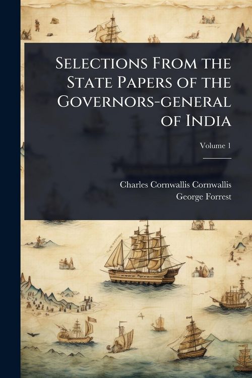 Produktbild: Selections From the State Papers of the Governors-general of India