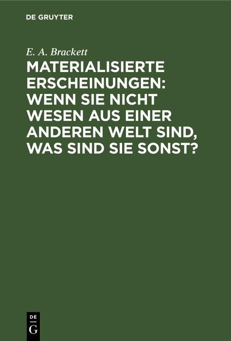 Produktbild: Materialisierte Erscheinungen: Wenn sie nicht Wesen aus einer anderen Welt sind, was sind sie sonst?
