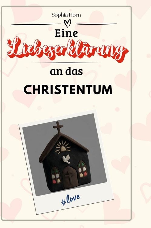 Produktbild: Eine Liebeserkl&auml;rung an das Christentum