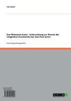 Produktbild: Das Ph&auml;nomen Kunst - Untersuchung zur Theorie des imagin&auml;ren Kunstwerks bei Jean-Paul Sartre