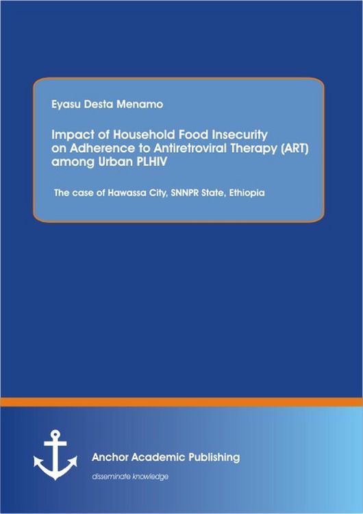 Produktbild: Impact of Household Food Insecurity on Adherence to Antiretroviral Therapy (ART) among Urban PLHIV