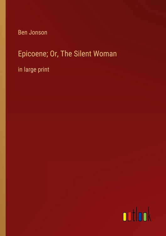 Produktbild: Epicoene; Or, The Silent Woman