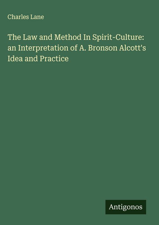 Produktbild: The Law and Method In Spirit-Culture: an Interpretation of A. Bronson Alcott's Idea and Practice