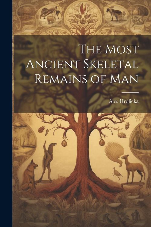 Produktbild: The Most Ancient Skeletal Remains of Man