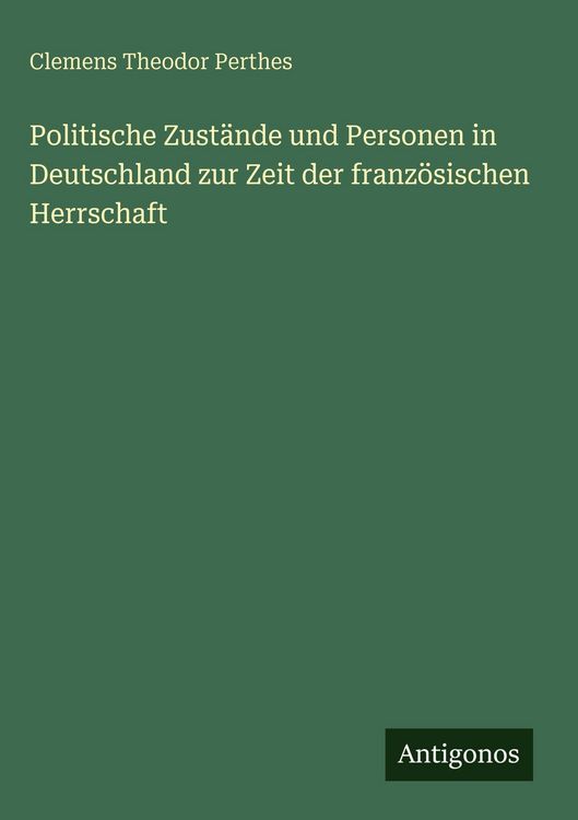Produktbild: Politische Zust&auml;nde und Personen in Deutschland zur Zeit der franz&ouml;sischen Herrschaft