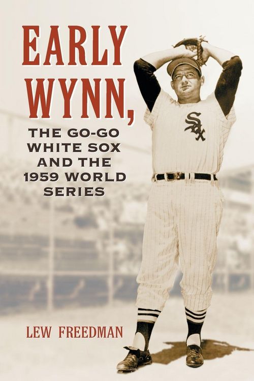 Produktbild: Early Wynn, the Go-Go White Sox and the 1959 World Series