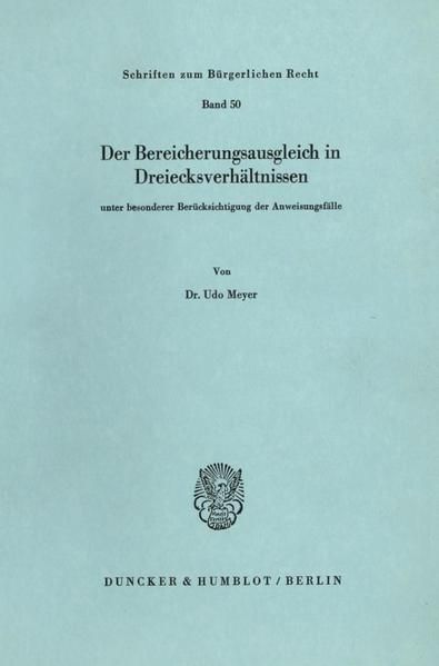 Produktbild: Der Bereicherungsausgleich in Dreiecksverh&auml;ltnissen unter besonderer Ber&uuml;cksichtigung der Anweisungsf&auml;lle.