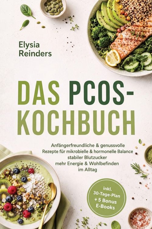 Produktbild: Das PCOS-Kochbuch: Anf&auml;ngerfreundliche & genussvolle Rezepte f&uuml;r mikrobielle & hormonelle Balance - stabiler Blutzucker, mehr Energie & Wohlbefinden i
