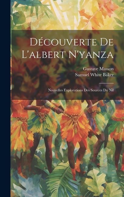 Produktbild: D&eacute;couverte De L'albert N'yanza: Nouvelles Explorations Des Sources Du Nil