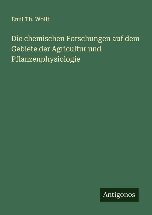 Produktbild: Die chemischen Forschungen auf dem Gebiete der Agricultur und Pflanzenphysiologie
