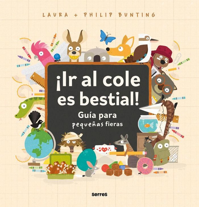 Produktbild: &iexcl;Ir Al Cole Es Bestial!: Gu&iacute;a Para Peque&ntilde;as Fieras / The Wild Guide to Starting School