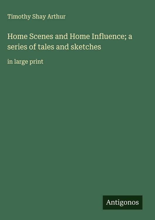 Produktbild: Home Scenes and Home Influence; a series of tales and sketches