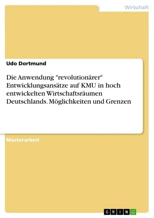 Produktbild: Die Anwendung "revolution&auml;rer" Entwicklungsans&auml;tze auf KMU in hoch entwickelten Wirtschaftsr&auml;umen Deutschlands. M&ouml;glichkeiten und Grenzen