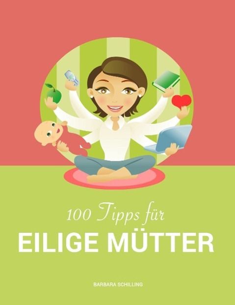 Produktbild: 100 Tipps f&uuml;r eilige M&uuml;tter