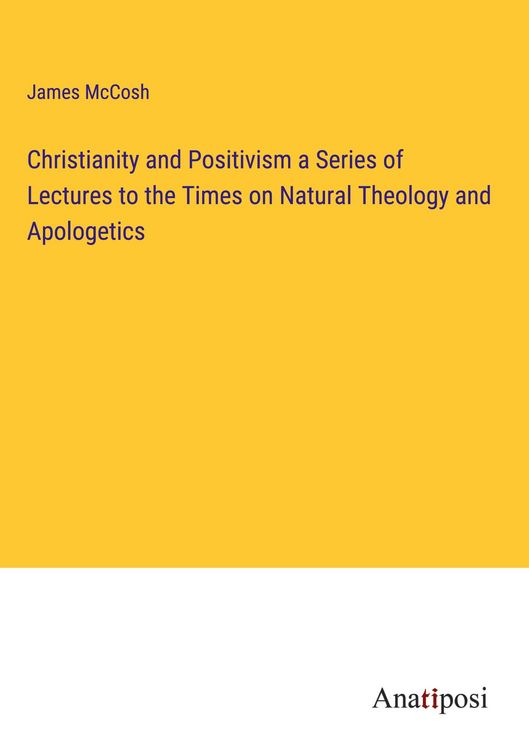 Produktbild: Christianity and Positivism a Series of Lectures to the Times on Natural Theology and Apologetics