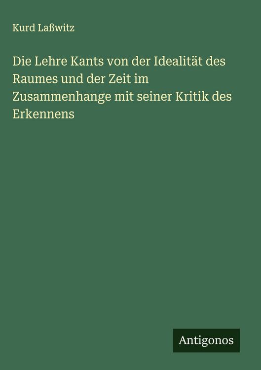 Produktbild: Die Lehre Kants von der Idealit&auml;t des Raumes und der Zeit im Zusammenhange mit seiner Kritik des Erkennens