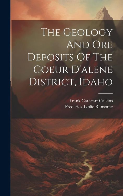 Produktbild: The Geology And Ore Deposits Of The Coeur D'alene District, Idaho