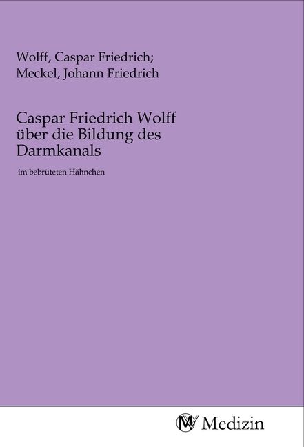 Produktbild: Caspar Friedrich Wolff &uuml;ber die Bildung des Darmkanals
