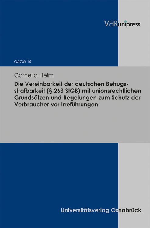 Produktbild: Die Vereinbarkeit der deutschen Betrugsstrafbarkeit (&sect; 263 StGB) mit unionsrechtlichen Grunds&auml;tzen und Regelungen zum Schutz der Verbraucher vor Irref&uuml;hrungen