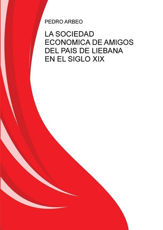 Produktbild: La Sociedad Ec&oacute;nomica De Amigos Del Pa&iacute;s De Li&eacute;bana En El Siglo Xix