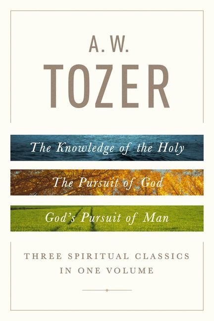 Produktbild: A. W. Tozer: Three Spiritual Classics in One Volume