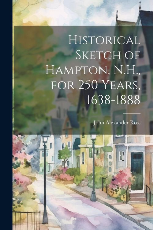 Produktbild: Historical Sketch of Hampton, N.H., for 250 Years, 1638-1888