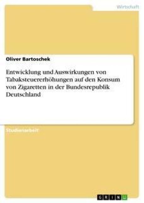 Produktbild: Entwicklung und Auswirkungen von Tabaksteuererh&ouml;hungen auf den Konsum von Zigaretten in der Bundesrepublik Deutschland