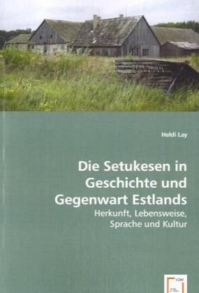 Produktbild: Lay, H: Die Setukesen in Geschichte und Gegenwart Estlands