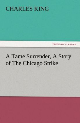 Produktbild: A Tame Surrender, A Story of The Chicago Strike