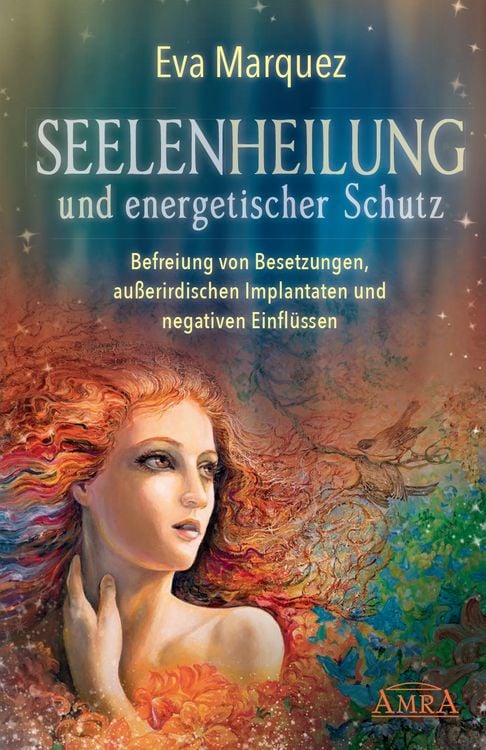 Produktbild: Seelenheilung und energetischer Schutz: Befreiung von Besetzungen, au&szlig;erirdischen Implantaten und negativen Einfl&uuml;ssen