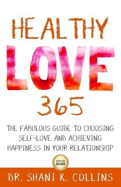 Produktbild: Healthy Love 365: A Fabulous Guide to Choosing Self-Love and Achieving Happiness in Your Relationship