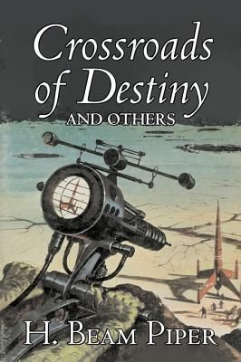 Produktbild: Crossroads of Destiny and Others by H. Beam Piper, Science Fiction, Adventure