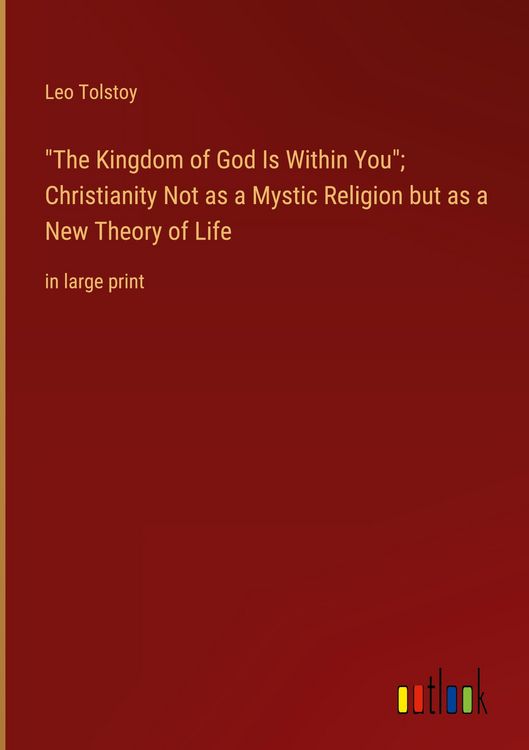 Produktbild: "The Kingdom of God Is Within You"; Christianity Not as a Mystic Religion but as a New Theory of Life