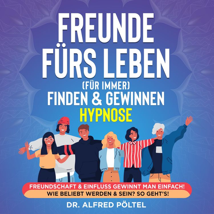 Produktbild: Freunde f&uuml;rs Leben (f&uuml;r immer) finden & gewinnen - Hypnose