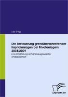 Produktbild: Die Besteuerung grenz&uuml;berschreitender Kapitalanlagen bei Privatanlegern 2008/2009