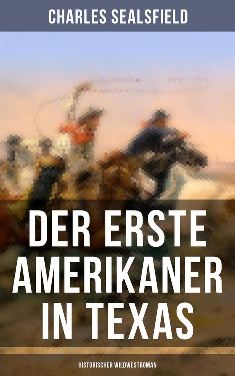 Produktbild: Der erste Amerikaner in Texas (Historischer Wildwestroman)