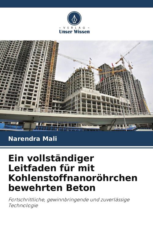 Produktbild: Ein vollst&auml;ndiger Leitfaden f&uuml;r mit Kohlenstoffnanor&ouml;hrchen bewehrten Beton