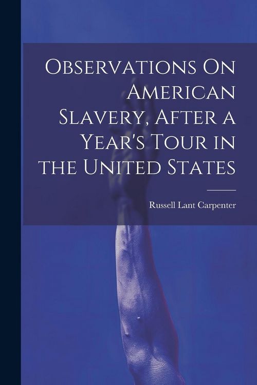 Produktbild: Observations On American Slavery, After a Year's Tour in the United States