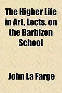 Produktbild: The Higher Life in Art, Lects. on the Barbizon School