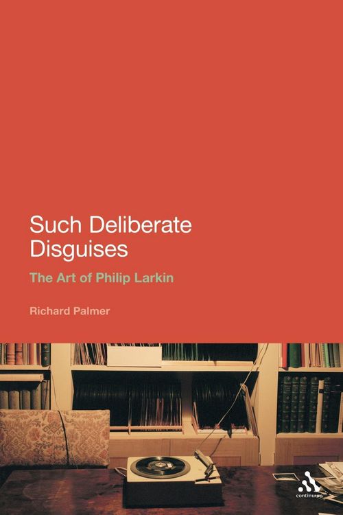 Produktbild: Such Deliberate Disguises: The Art of Philip Larkin