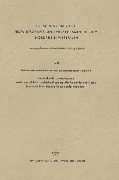 Produktbild: Vergleichende Untersuchungen zweier neuzeitlicher Ungleichm&auml;&szlig;igkeitspr&uuml;fer f&uuml;r B&auml;nder und Garne hinsichtlich ihrer Eignung f&uuml;r die Bastfaserspinnerei