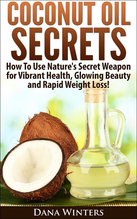 Produktbild: Coconut Oil Secrets : How To Use Nature's Secret Weapon For Vibrant Health, Glowing Beauty and Rapid Weight Loss!