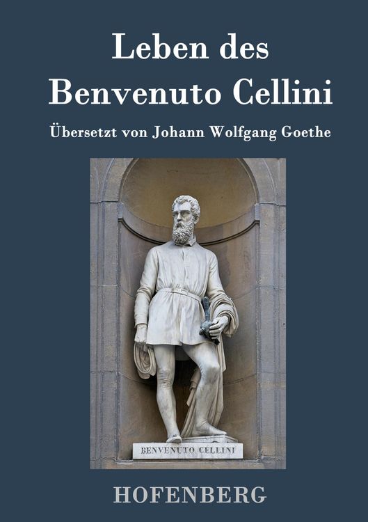 Produktbild: Leben des Benvenuto Cellini, florentinischen Goldschmieds und Bildhauers