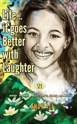 Produktbild: Life...It Goes Better With Laughter: 21 short stories about life's funny moments