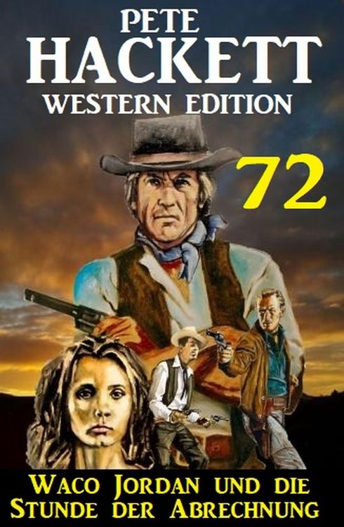 ¿Waco Jordan und die Stunde der Abrechnung: Pete Hackett Western Edition 72