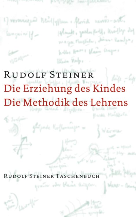 Produktbild: Die Erziehung des Kindes vom Gesichtspunkte der Geisteswissenschaft / Die Methodik des Lehrens und die Lebensbedingungen des Erziehens