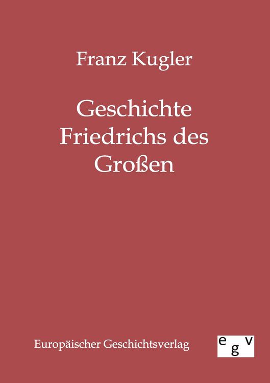 Produktbild: Geschichte Friedrichs des Gro&szlig;en