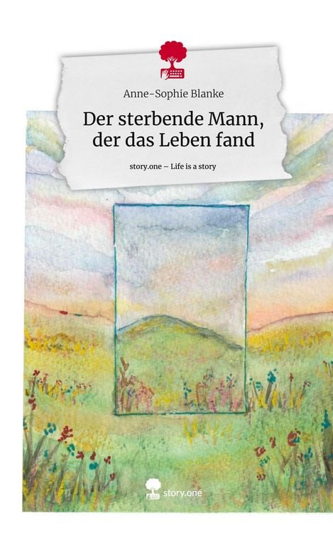 Produktbild: Der sterbende Mann, der das Leben fand. Life is a Story - story.one