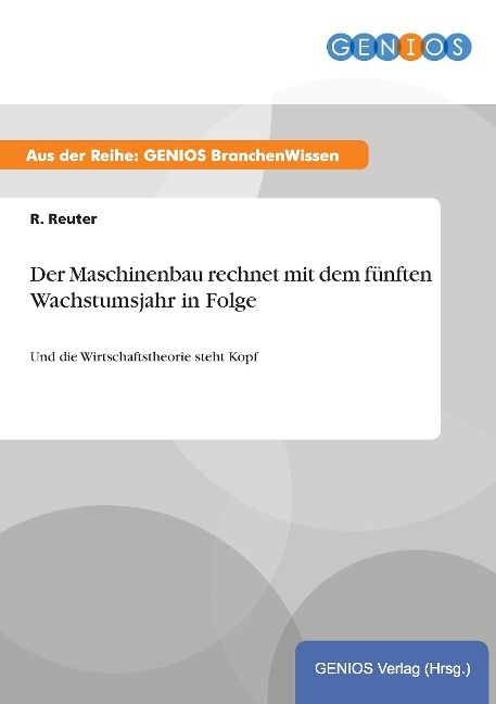 Produktbild: Der Maschinenbau rechnet mit dem f&uuml;nften Wachstumsjahr in Folge