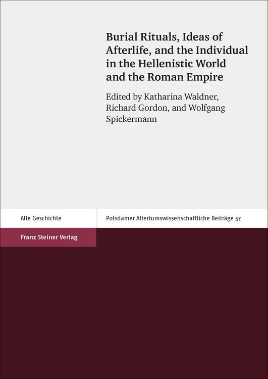 Produktbild: Burial Rituals, Ideas of Afterlife, and the Individual in the Hellenistic World and the Roman Empire